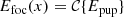 $$ \begin{aligned} {E}_{\mathrm{foc} }(x)&= \mathcal{C} \{ {E}_{\mathrm{pup} }\} \end{aligned} $$