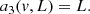 $$ \begin{aligned}&a_3({ v}, L) = L. \end{aligned} $$