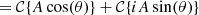 $$ \begin{aligned}&= \mathcal{C} \{{A}\cos (\theta )\} + \mathcal{C} \{i {A} \sin (\theta ) \} \end{aligned} $$