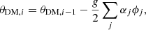 $$ \begin{aligned} \theta _{\mathrm{DM} , i} = \theta _{\mathrm{DM} , i-1} - \frac{g}{2} \sum _j \alpha _j \phi _j, \end{aligned} $$