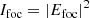 $$ \begin{aligned} {I}_{\mathrm{foc} }&= |{E}_{\mathrm{foc} }|^2 \end{aligned} $$