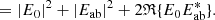 $$ \begin{aligned}&= |{E}_{0}|^2 + |{E}_{\mathrm{ab} }|^2 + 2 \mathfrak{R} \{ {E}_0 {E}_{\mathrm{ab} }^* \}. \end{aligned} $$