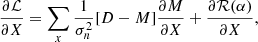 $$ \begin{aligned} \frac{\partial \mathcal{L} }{\partial X} = \sum _{{x}} \frac{1}{\sigma _n^2} [{D} - {M}] \frac{\partial {M}}{\partial X} + \frac{\partial \mathcal{R} (\alpha )}{\partial X}, \end{aligned} $$