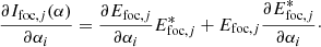 $$ \begin{aligned} \frac{\partial {I}_{\mathrm{foc} ,j} ({\alpha })}{\partial \alpha _i} = \frac{\partial {E}_{\mathrm{foc} , j}}{\partial \alpha _i} {E}_{\mathrm{foc} ,j}^*+ {E}_{\mathrm{foc} ,j} \frac{\partial {E}_{\mathrm{foc} ,j}^*}{\partial \alpha _i}\cdot \end{aligned} $$
