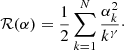 $$ \begin{aligned} \mathcal{R} ({\alpha }) = \frac{1}{2} \sum _{k=1}^N \frac{ \alpha _k^2 }{k^{\gamma }}\cdot \end{aligned} $$