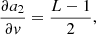 $$ \begin{aligned} \frac{\partial a_2}{\partial { v}}&= \frac{L-1}{2} ,\end{aligned} $$