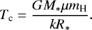 \begin{align*} T_{\textrm{c}} = \frac{GM_*\mu m_{\textrm{H}}}{kR_*}.\end{align*}