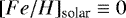$[Fe/H]_{\textrm{solar}} \equiv 0$