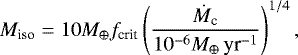 \begin{align*} M_{\textrm{iso}} = 10M_{\oplus} f_{\textrm{crit}}\left(\frac{\dot{M}_{\textrm{c}}}{10^{-6}M_{\oplus}\,\textrm{yr}^{-1}}\right)^{1/4},\end{align*}