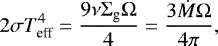 \begin{align*} 2\sigma T^4_{\textrm{eff}} = \frac{9\nu\Sigma_{\textrm{g}}\Omega}{4} = \frac{3\dot{M}\Omega}{4\pi},\end{align*}