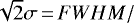 $\sqrt{2}\sigma\,{=}\,{FWHM}/$