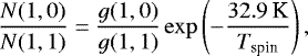 \begin{eqnarray*} \frac{N(1,0)}{N(1,1)} \;{=}\; \frac{g(1,0)}{g(1,1)} \exp{\left( -\frac{32.9\,\textrm{K}}{T_{\textrm{spin}}}\right),}\end{eqnarray*}