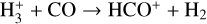 ${\textrm{H}_3^&#x002B; &#x002B; CO \rightarrow HCO^&#x002B; &#x002B; H_2}$