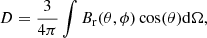 $$ \begin{aligned} D=\frac{3}{4\pi }\int B_{\rm r}(\theta ,\phi )\cos (\theta )\mathrm{d}\Omega , \end{aligned} $$