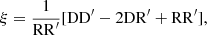$$ \begin{aligned} \xi = \frac{1}{\mathrm{RR}^{\prime }} [\mathrm{DD}^{\prime }-2\mathrm{DR}^{\prime }+ \mathrm{RR}^{\prime }], \end{aligned} $$