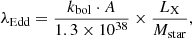 $$ \begin{aligned} \lambda _{\rm Edd} = \frac{k_{\rm bol} \cdot A}{1.3 \times 10^{38}} \times \frac{L_{\rm X}}{M_{\rm star}}, \end{aligned} $$