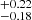 $ ^{+0.22}_{-0.18} $