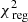 $ \chi^{2}_{\text{ reg}} $