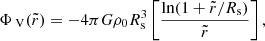 $$ \begin{aligned} \Phi _\text{ V}(\tilde{r}) = -4\pi G \rho _0 R^3_{\rm s} \left[ \frac{\ln (1+\tilde{r}/R_{\rm s})}{\tilde{r}} \right], \end{aligned} $$