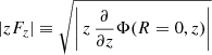 $ |zF_z| \equiv \sqrt{\left| \, z \, \frac{\partial}{\partial z} \Phi(R=0,z) \right|} $