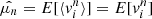 $ \hat{\mu_n} = E[\langle v^{n}_{i} \rangle] = E[v^{n}_{i}] $
