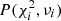 $ P(\chi_i^2, \nu_i) $