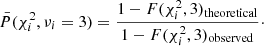 $$ \begin{aligned} \bar{P}(\chi _i^2, \nu _i = 3) = \frac{1 - F(\chi _i^2, 3)_{\rm theoretical}}{1 - F(\chi _i^2, 3)_{\rm observed}}\cdot \end{aligned} $$
