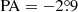 $ \mathrm{PA} = -2{{\overset{\circ}{.}}}9 $