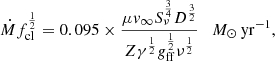 $$ \begin{aligned} \dot{M}f_{\rm cl}^{\frac{1}{2}}= 0.095 \times \frac{\mu { v}_{\infty } S_{\nu }^{\frac{3}{4}}D^{\frac{3}{2}}}{Z \gamma ^{\frac{1}{2}} { g}_{\rm ff}^{\frac{1}{2}} \nu ^{\frac{1}{2}} } \quad {M}_{\odot }\,\mathrm{yr}^{-1}, \end{aligned} $$