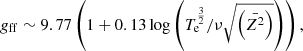 $$ \begin{aligned} {g}_{\rm ff} \sim 9.77 \left( 1 + 0.13 \log \left(T_{\rm e}^{\frac{3}{2}}/\nu \sqrt{\left(\bar{Z^{2}}\right)} \right) \right), \end{aligned} $$