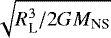 $\sqrt{R_{\textrm{L}}^3/2GM_{\textrm{NS}}}$