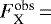 $F^{\textrm{obs}}_{\textrm{X}}\,{=}$