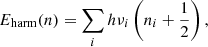 $$ \begin{aligned} E_{\rm harm}(n) = \sum _i h\nu _i \left(n_i + \frac{1}{2}\right) , \end{aligned} $$