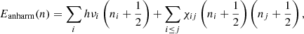 $$ \begin{aligned} E_{\rm anharm}(n) = \sum _i h\nu _i \left(n_i + \frac{1}{2}\right) + \sum _{i \le j}\chi _{ij}\left(n_i + \frac{1}{2}\right)\left(n_j + \frac{1}{2}\right), \end{aligned} $$