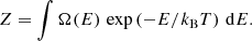 $$ \begin{aligned} Z = \int \Omega (E)\,\exp \left(-E/k_{\rm B} T\right)\,\mathrm{d}E. \end{aligned} $$