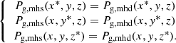 $$ \begin{aligned} \left\{ \begin{array}{c} P_{\rm g,mhs}(x^{*},{ y},z) = P_{\rm g,mhd}(x^{*},{ y},z) \\ P_{\rm g,mhs}(x,{ y}^{*},z) = P_{\rm g,mhd}(x,{ y}^{*},z) \\ P_{\rm g,mhs}(x,{ y},z^{*}) = P_{\rm g,mhd}(x,{ y},z^{*}). \end{array}\right. \end{aligned} $$
