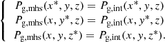 $$ \begin{aligned} \left\{ \begin{array}{c} P_{\rm g,mhs}(x^{*},{ y},z) = P_{\rm g,int}(x^{*},{ y},z) \\ P_{\rm g,mhs}(x,{ y}^{*},z) = P_{\rm g,int}(x,{ y}^{*},z) \\ P_{\rm g,mhs}(x,{ y},z^{*}) = P_{\rm g,int}(x,{ y},z^{*}). \end{array}\right. \end{aligned} $$