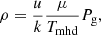 $$ \begin{aligned} \rho = \frac{u}{k} \frac{\mu }{T_{\rm mhd}} P_{\rm g}, \end{aligned} $$