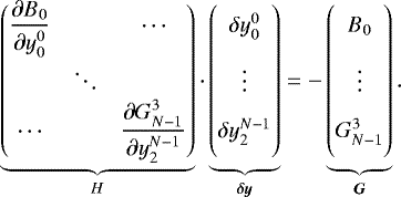\begin{equation*} \underbrace{ \begin{pmatrix} \dfrac{\partial B_0}{\partial y_0^0} & & \cdots \\ & \ddots & \\ \cdots & & \dfrac{\partial G_{N-1}^3}{\partial y_2^{N-1}} \end{pmatrix} }_{H} \cdot \underbrace{ \begin{pmatrix} \delta y_0^0 \vphantom{\dfrac{\partial B_0}{\partial y_0^0}} \\ \vdots \\ \delta y_2^{N-1} \vphantom{\dfrac{\partial G_{N-1}^3}{\partial y_2^{N-1}}} \end{pmatrix} }_{\vec{\delta y}} = - \underbrace{ \begin{pmatrix} B_0 \vphantom{\dfrac{\partial B_0}{\partial y_0^0}}\\ \vdots \\ G_{N-1}^3 \vphantom{\dfrac{\partial G_{N-1}^3}{\partial y_2^{N-1}}} \end{pmatrix} }_{\vec{G}}. \end{equation*}