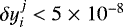 $\delta y_i^j < {5\;{\times}\;10^{-8}}$
