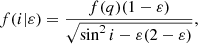 $$ \begin{aligned} f(i|\varepsilon ) = \frac{f(q) (1-\varepsilon )}{\sqrt{\sin ^2i - \varepsilon (2-\varepsilon )}}, \end{aligned} $$
