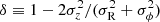 $ \delta \equiv 1 - 2\sigma_z^2/(\sigma_{\rm R}^2+\sigma_\phi^2) $