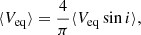 $$ \begin{aligned} \langle {V_{\rm eq}}\rangle =\frac{4}{\pi }\langle {V_{\rm eq}\sin i}\rangle , \end{aligned} $$