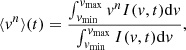 $$ \begin{aligned} \langle { v}^n\rangle (t) = \frac{\int _{{ v}_{\rm min}}^{{ v}_{\rm max}}{ v}^n I({ v},t)\mathrm{d}{ v}}{\int _{{ v}_{\rm min}}^{{ v}_{\rm max}}I({ v},t)\mathrm{d}{ v}}, \end{aligned} $$