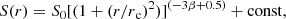$$ \begin{aligned} S(r) = S_0 [(1 + (r/{r{_{\rm c}}})^2)]^{(-3\beta +0.5)} + \mathrm{const}, \end{aligned} $$