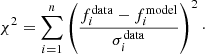 $$ \begin{aligned} \chi ^2=\sum _{i=1}^n\left(\frac{f_i^\mathrm{data}-f_i^\mathrm{model}}{\sigma _i^\mathrm{data}}\right)^2\cdot \end{aligned} $$