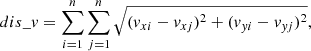 $$ \begin{aligned} dis\_v = \sum _{i=1}^{n} \sum _{j=1}^{n} \sqrt{(v_{xi} - v_{xj})^{2} + (v_{yi} - v_{yj})^{2}}, \end{aligned} $$