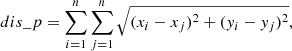 $$ \begin{aligned} dis\_p = \sum _{i=1}^{n} \sum _{j=1}^{n} \sqrt{(x_{i} - x_{j})^{2} + (y_{i} - y_{j})^{2}}, \end{aligned} $$