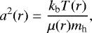 \begin{equation*} a^2(r) = \frac{k_{\textrm{b}} T(r)}{\mu(r) m_{\textrm{h}}}, \end{equation*}