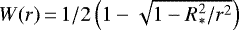 $W(r)\,{=}\,1/2 \left(1- \sqrt{1 - R_{\ast}^2/r^2} \right)$